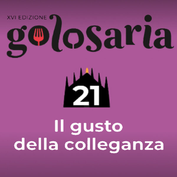 Golosaria 2021: a Milano il gusto della colleganza